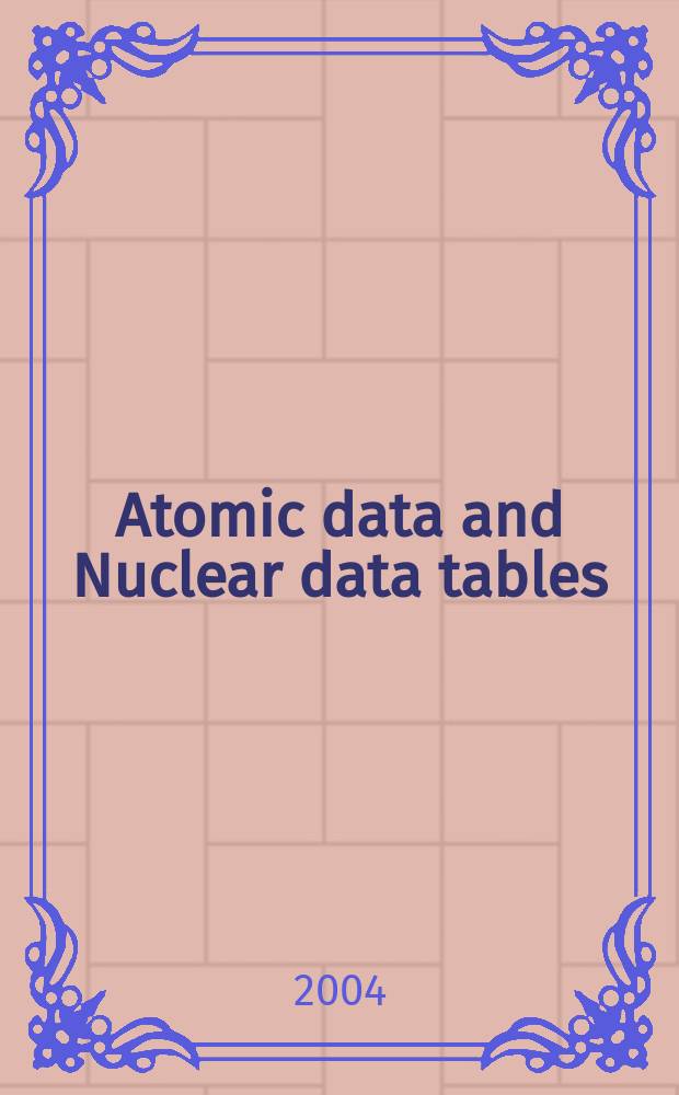 Atomic data and Nuclear data tables : A journal devoted to compilations of experimental and theoretical results. Vol. 88, № 1