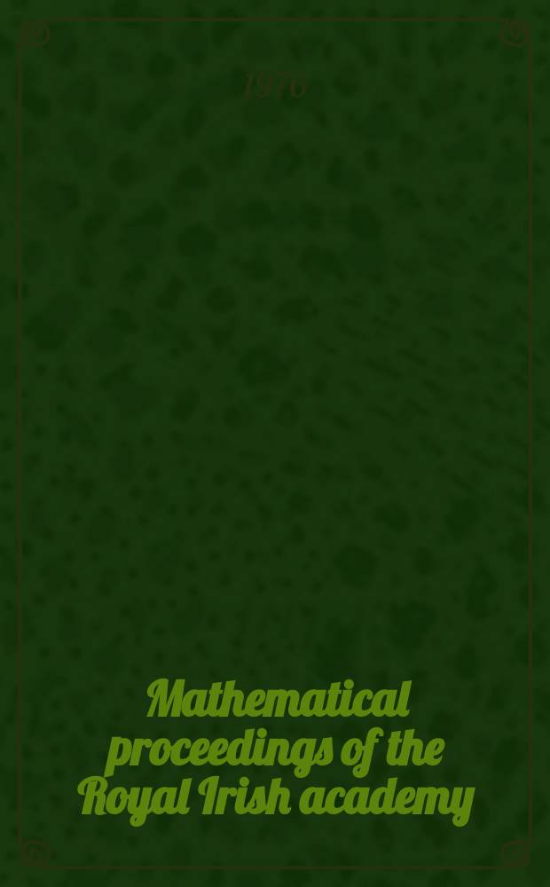 Mathematical proceedings of the Royal Irish academy : (Form. Proceedings of the Roy. Irish acad. Sect. A.). Vol.76, указатель