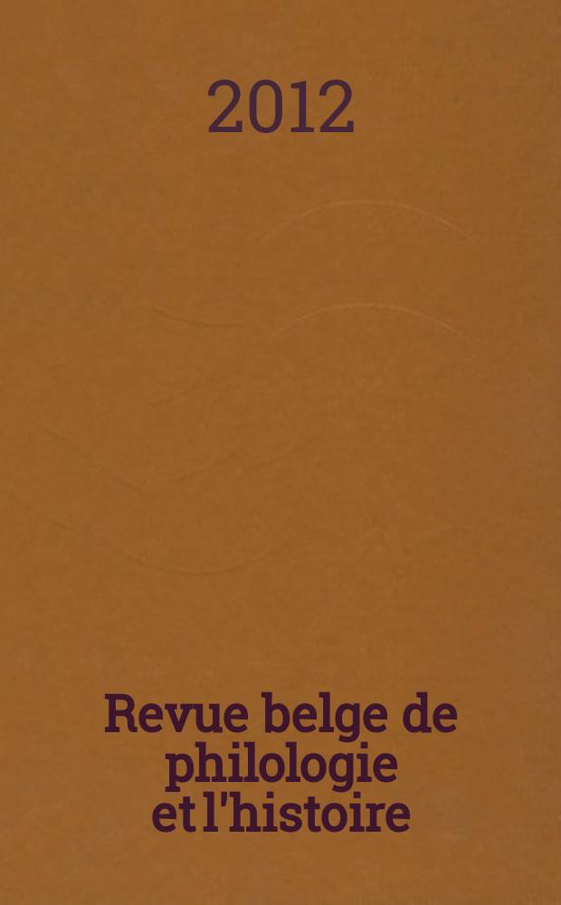 Revue belge de philologie et l'histoire : Recueil trimestriel public par la Société pour le progrès des études philologiques et historiques. T. 90, Fasc. 2bis : Bibliographie de l'histoire de Belgique 2010