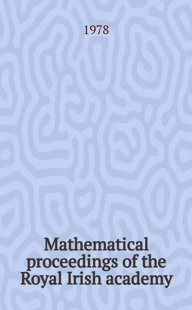 Mathematical proceedings of the Royal Irish academy : (Form. Proceedings of the Roy. Irish acad. Sect. A.). Vol.78, №23 : Formal models for biological oscillators, derived...