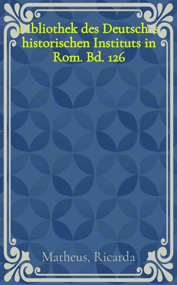 Bibliothek des Deutsches historischen Instituts in Rom. Bd. 126 : Konversionen in Rom in der Fr&uuml;hen Neuzeit = Преобразования в Риме в раннее новое время