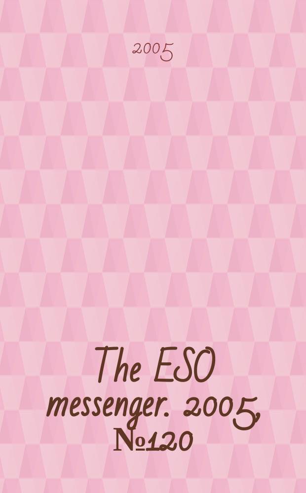 The ESO messenger. 2005, № 120