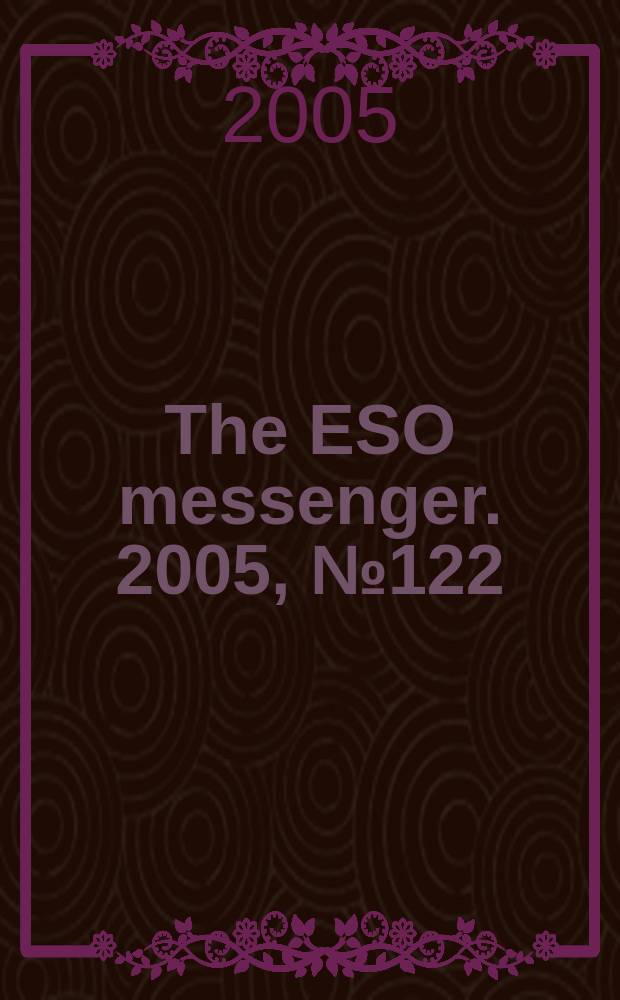 The ESO messenger. 2005, № 122