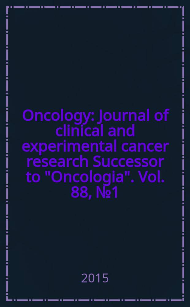 Oncology : Journal of clinical and experimental cancer research Successor to "Oncologia". Vol. 88, № 1