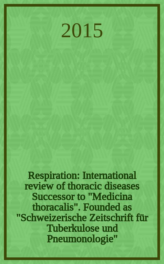 Respiration : International review of thoracic diseases Successor to "Medicina thoracalis". Founded as "Schweizerische Zeitschrift für Tuberkulose und Pneumonologie". Vol. 89, № 1