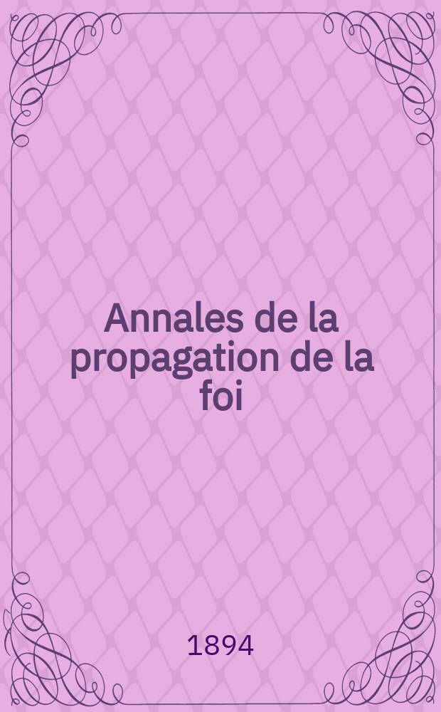 Annales de la propagation de la foi : Rec. périod. des lettres des évêques et des missionnaires des missions des deux, et de tous les doc. relatifs aux missions et à l'oeuvre de la propagation de la foi Collection faisant suite à toutes éd. lettres édifiantes. T. 66, № 396