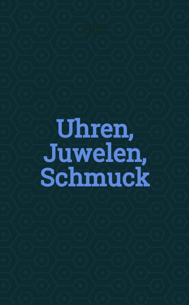 Uhren, Juwelen, Schmuck : Forum für die gesamte Uhren-Gold- und Silberwaren-Wirtschaft. Begr. als Die Uhr. Organ des Zentralverbandes der Uhrmacher... 2015, № 1