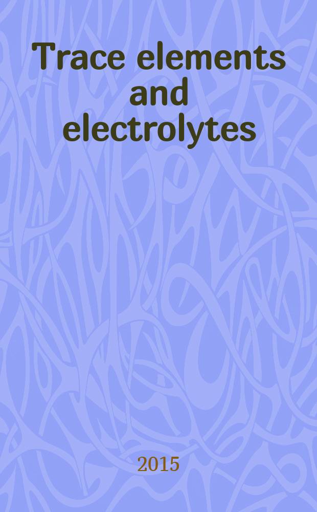 Trace elements and electrolytes : An intern. j. Vol. 32, № 2