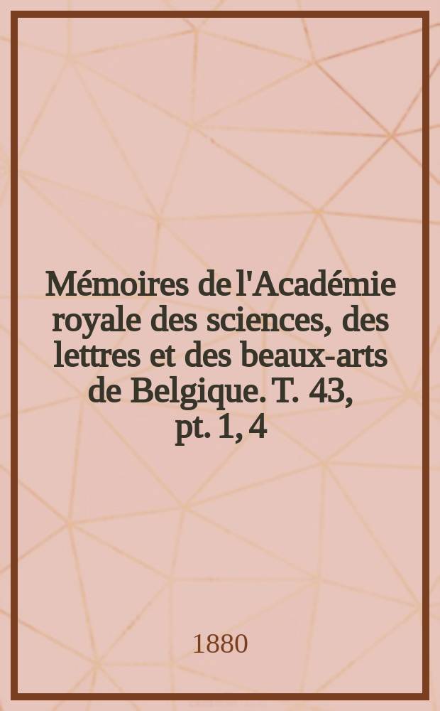 M&eacute;moires de l'Acad&eacute;mie royale des sciences, des lettres et des beaux-arts de Belgique. T. 43, pt. 1, 4 : &Eacute;tudes sur les variations d'&eacute;nergie potentielle des surfaces liquides