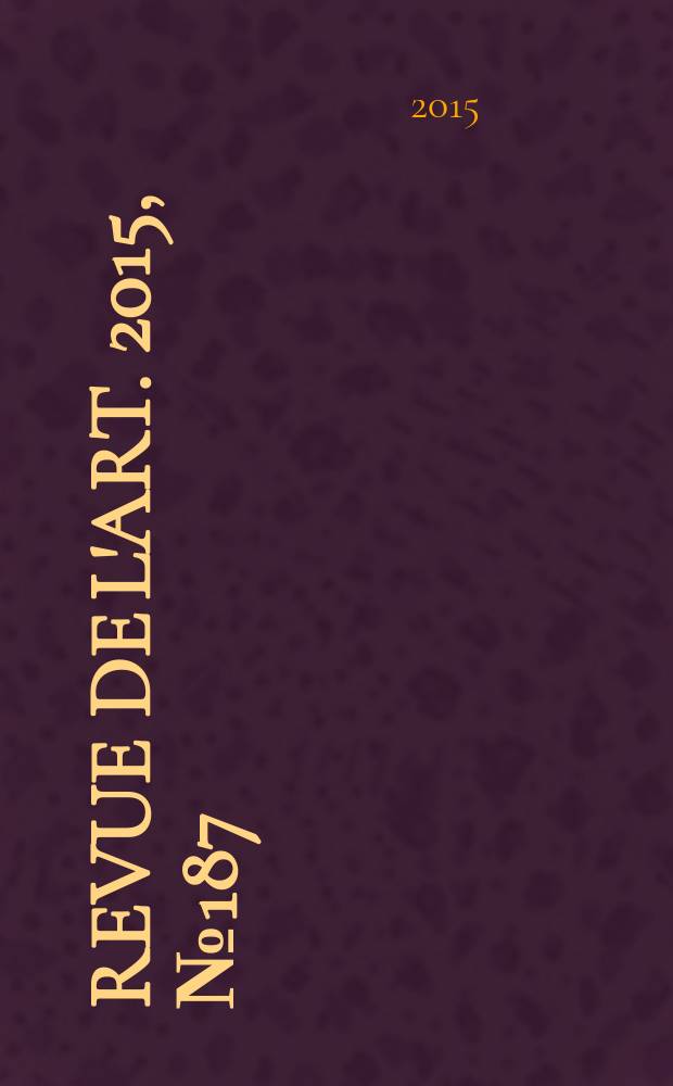 Revue de l'art. 2015, № 187