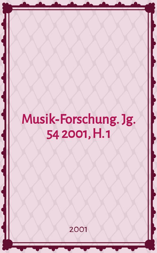 Musik-Forschung. Jg. 54 2001, H. 1