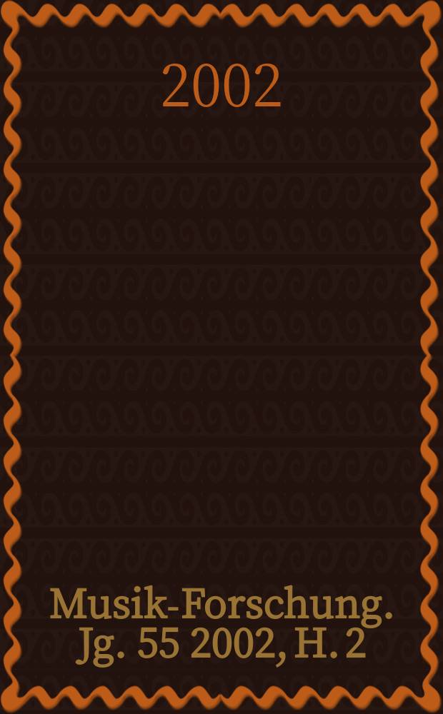 Musik-Forschung. Jg. 55 2002, H. 2