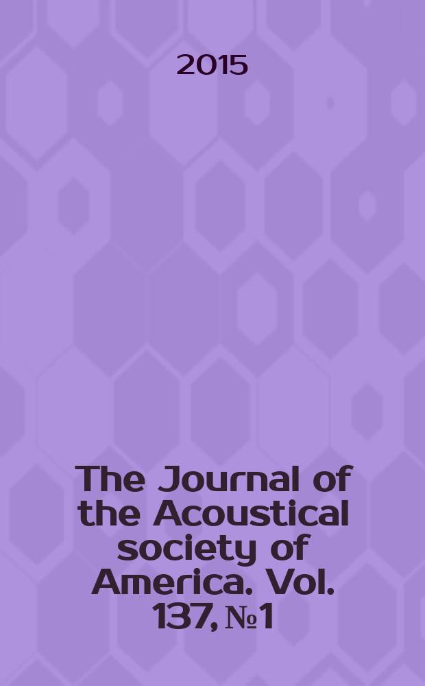 The Journal of the Acoustical society of America. Vol. 137, № 1