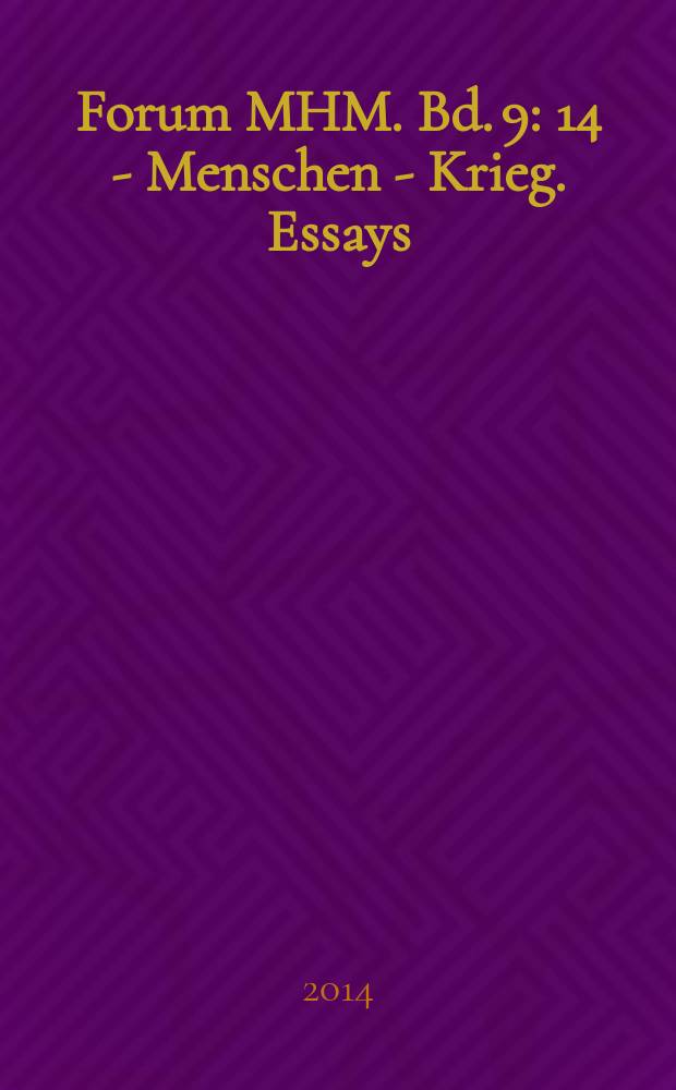 Forum MHM. Bd. 9 : 14 - Menschen - Krieg. Essays = "Человек - Война"