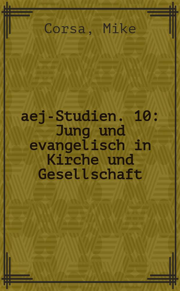 aej-Studien. 10 : Jung und evangelisch in Kirche und Gesellschaft = Молодежь и евангелизация в церкви и обществе