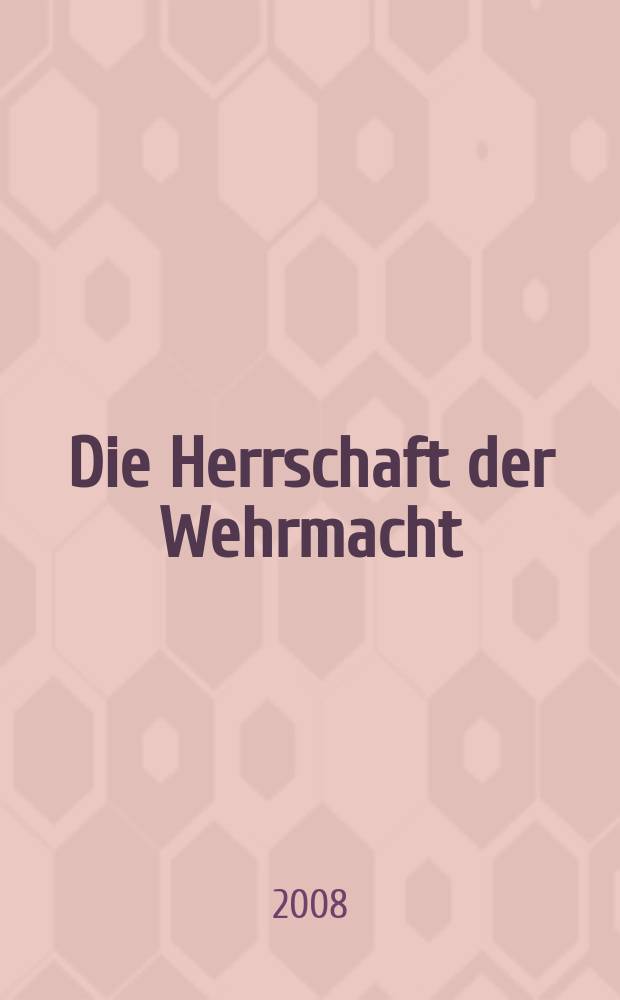 Die Herrschaft der Wehrmacht : deutsche Militärbesatzung und einheimische Bevölkerung in der Sowjetunion 1941-1944 = Господство Вермахта