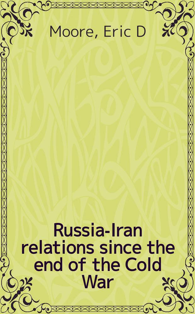 Russia-Iran relations since the end of the Cold War = Российско-Иранские отношения с конца Холодной Войны