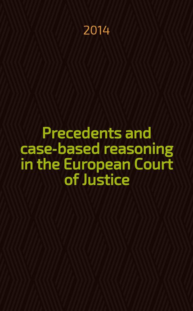Precedents and case-based reasoning in the European Court of Justice : unfinished business = Прецеденты и доказательная база в Европейском суде