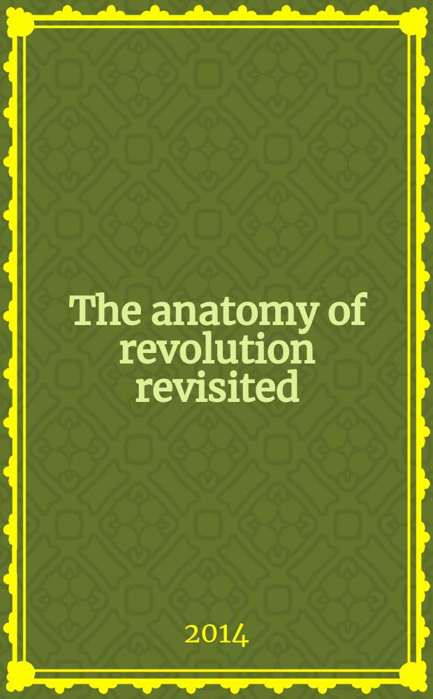The anatomy of revolution revisited : a comparative analysis of England, France, and Russia = Анатомия революций: сравнительный анализ Англии, Франции и Росии