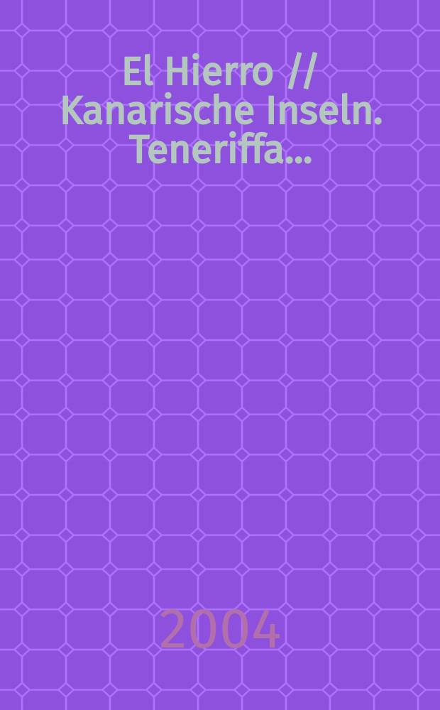 El Hierro // Kanarische Inseln. Teneriffa. .