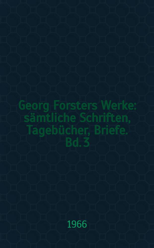 Georg Forsters Werke : s&auml;mtliche Schriften, Tageb&uuml;cher, Briefe. Bd. 3 : Reise um die Welt = Путешествие по миру.