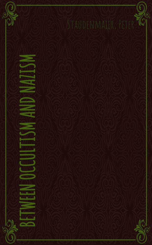 Between occultism and Nazism : anthroposophy and the politics of race in the fascist era = Между оккультизмом и нацизмом: антропософия и расизм в эру фашизма