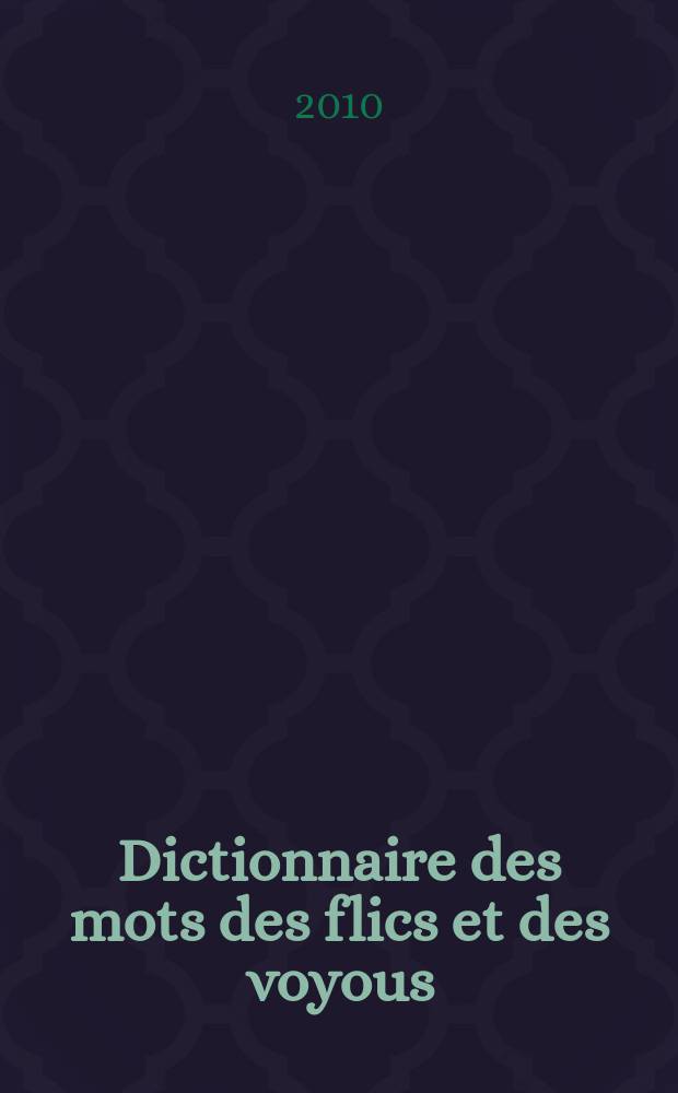 Dictionnaire des mots des flics et des voyous = Словарь хулиганов и полицейских