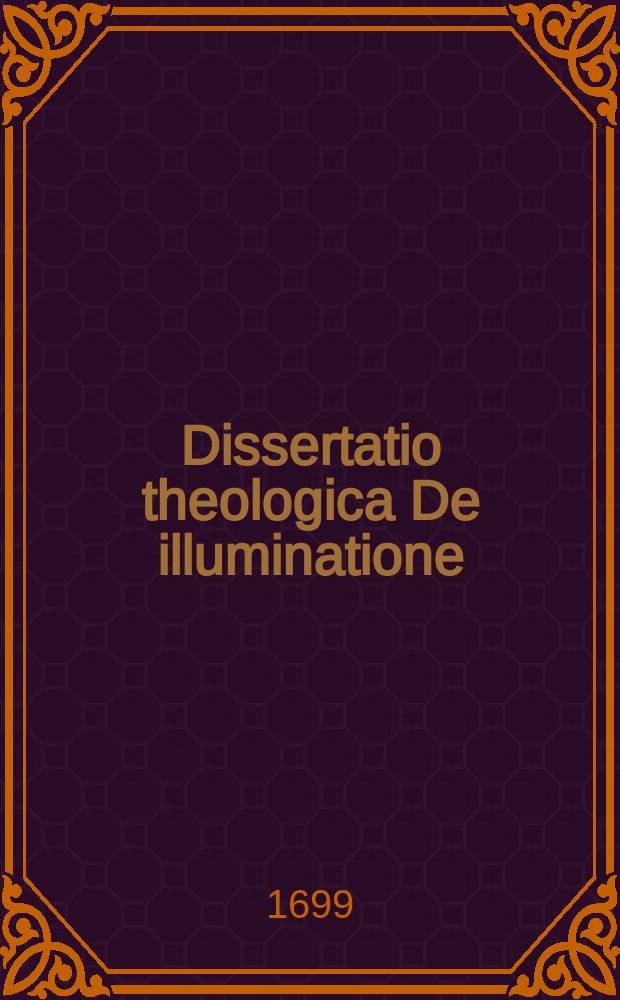 Dissertatio theologica De illuminatione