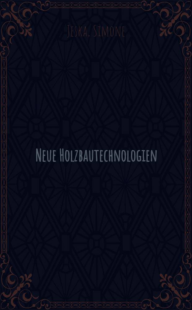 Neue Holzbautechnologien : Materialien, Konstruktionen, Bautechnik, Projekte = Новые технологии деревянного домостроения