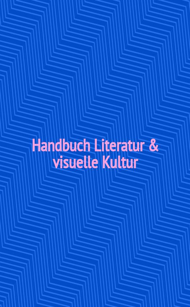 Handbuch Literatur & visuelle Kultur = Руководство по литературе и визуальной культуре