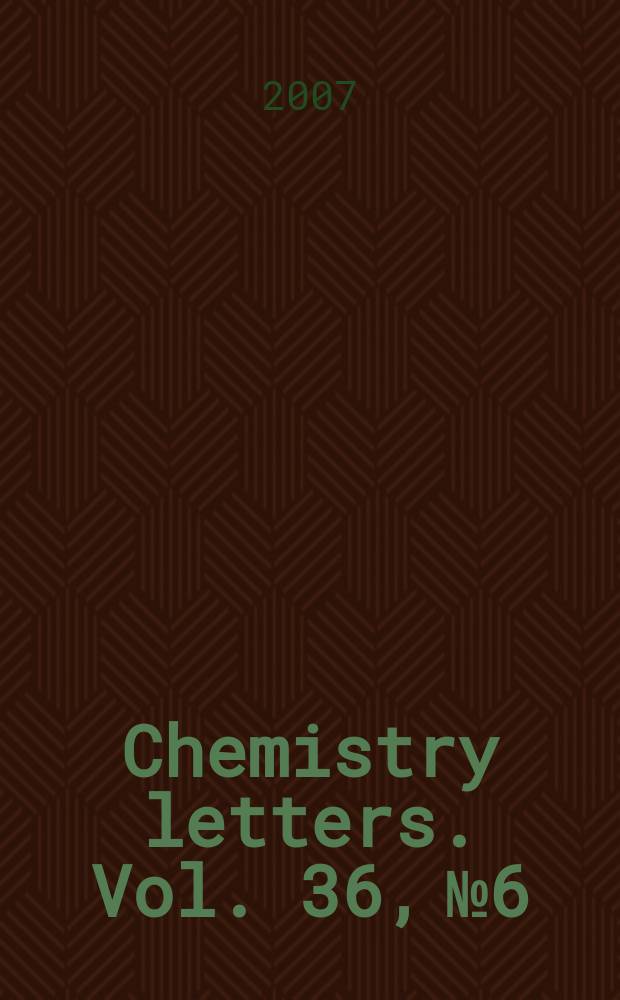 Chemistry letters. Vol. 36, № 6