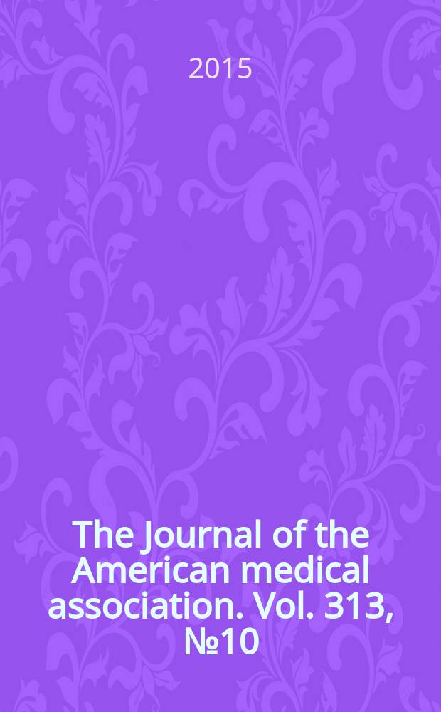 The Journal of the American medical association. Vol. 313, № 10