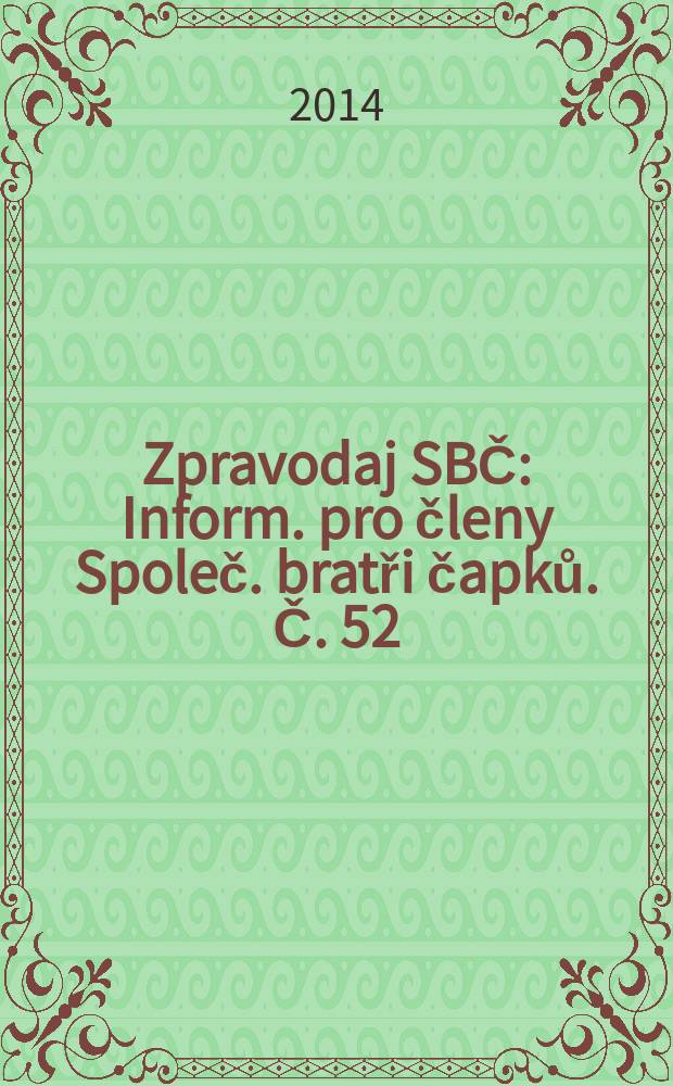 Zpravodaj SBČ : Inform. pro členy Společ. bratři čapků. Č. 52