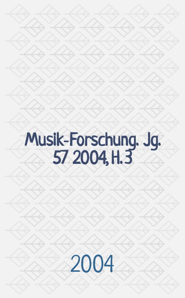 Musik-Forschung. Jg. 57 2004, H. 3