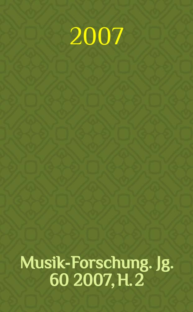 Musik-Forschung. Jg. 60 2007, H. 2