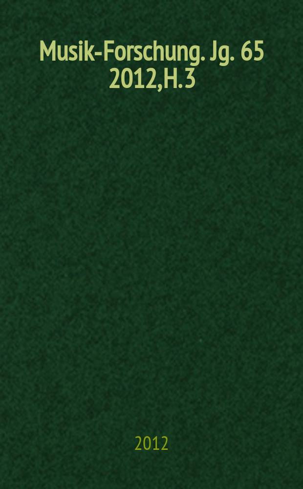 Musik-Forschung. Jg. 65 2012, H. 3