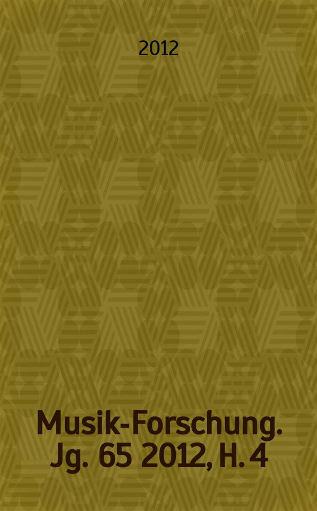 Musik-Forschung. Jg. 65 2012, H. 4