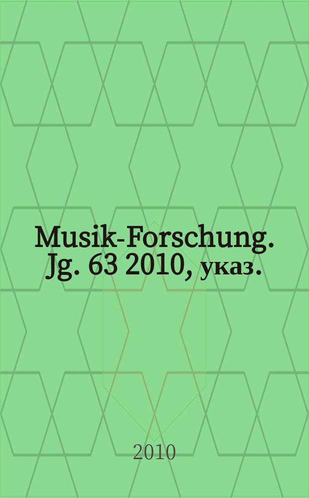 Musik-Forschung. Jg. 63 2010, указ.