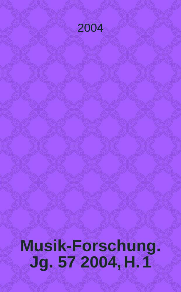 Musik-Forschung. Jg. 57 2004, H. 1