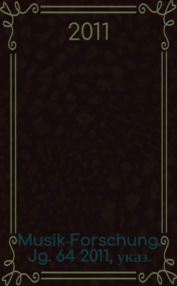 Musik-Forschung. Jg. 64 2011, указ.