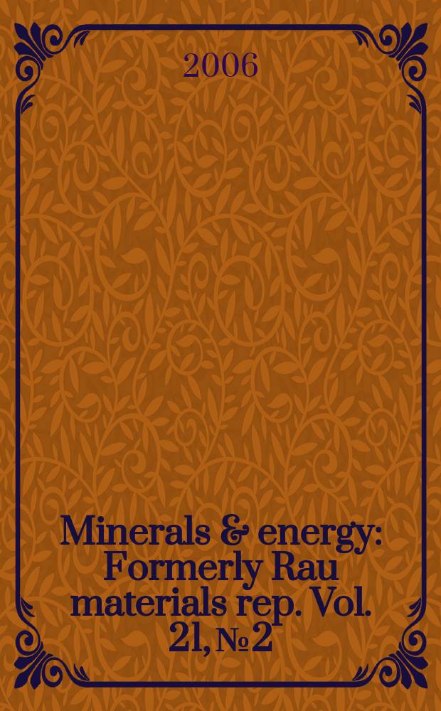 Minerals & energy : [Formerly] Rau materials rep. Vol. 21, № 2