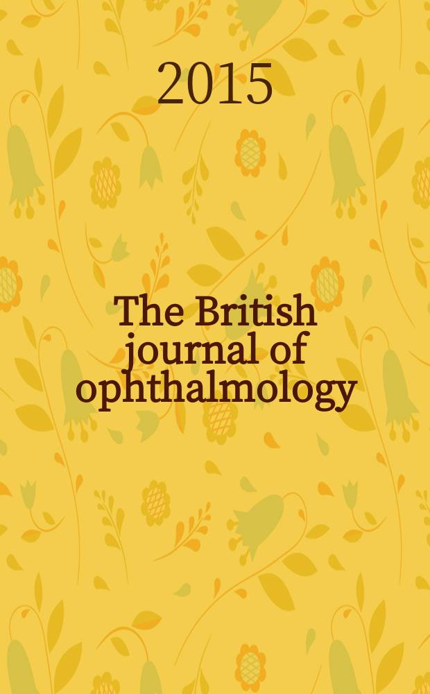 The British journal of ophthalmology : Incorporating The r. London ophthalmic hospital reports, The Ophthalmic review and The ophthalmoscope. Vol. 99, № 2