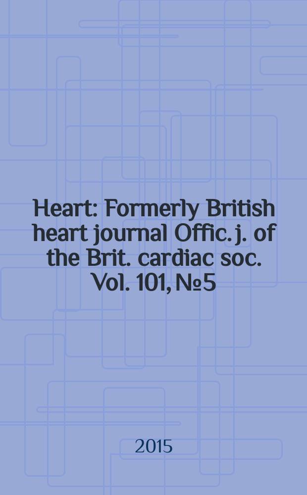 Heart : Formerly British heart journal Offic. j. of the Brit. cardiac soc. Vol. 101, № 5