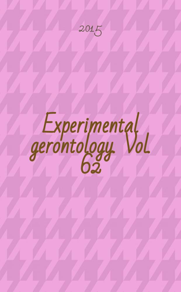 Experimental gerontology. Vol. 62