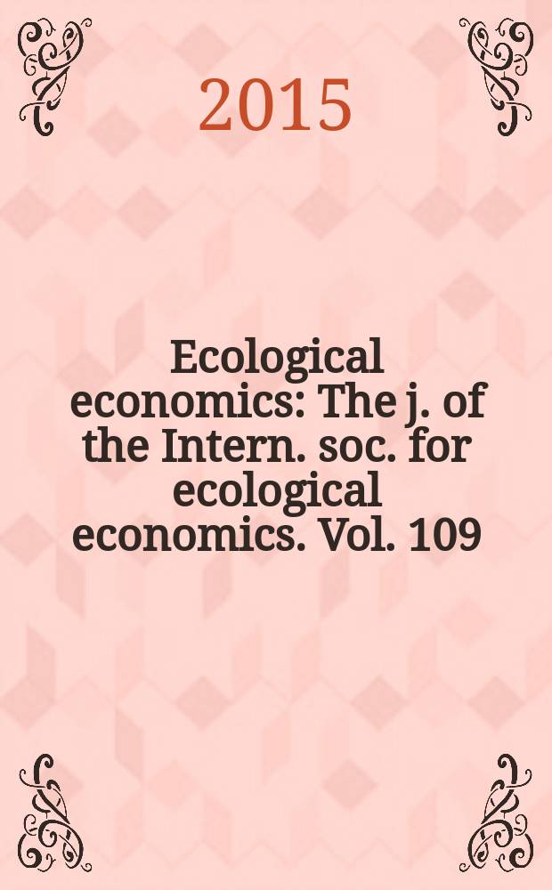 Ecological economics : The j. of the Intern. soc. for ecological economics. Vol. 109
