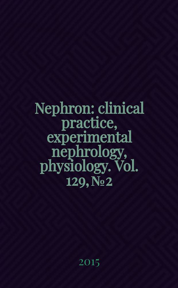Nephron : clinical practice, experimental nephrology, physiology. Vol. 129, № 2