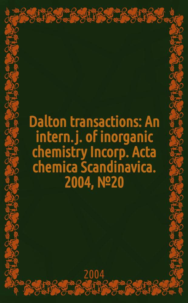 Dalton transactions : An intern. j. of inorganic chemistry Incorp. Acta chemica Scandinavica. 2004, № 20