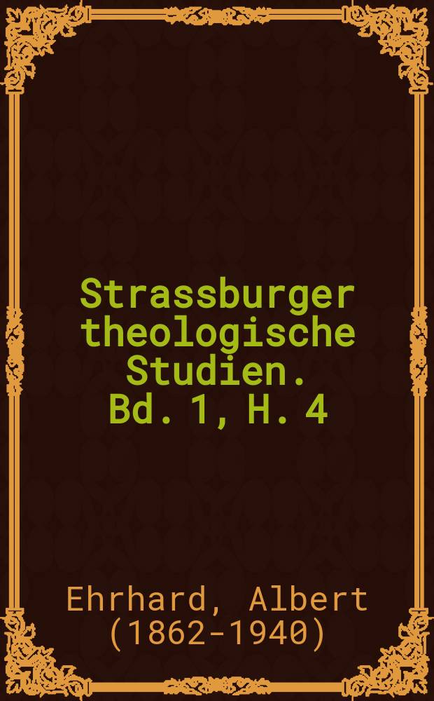 Strassburger theologische Studien. Bd. 1, H. 4/5 : Die altchristliche Literatur und ihre Erforschung seit 1880. = Раннехристианская литература и ее исследования с 1880 года