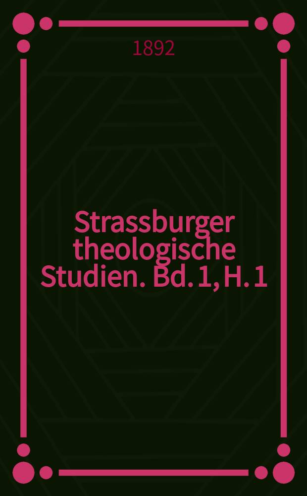 Strassburger theologische Studien. Bd. 1, H. 1/2 : Natur und Wunder, ihr Gegensatz und ihre Harmonie = Природа и чудо: Их противостояние и их гармония