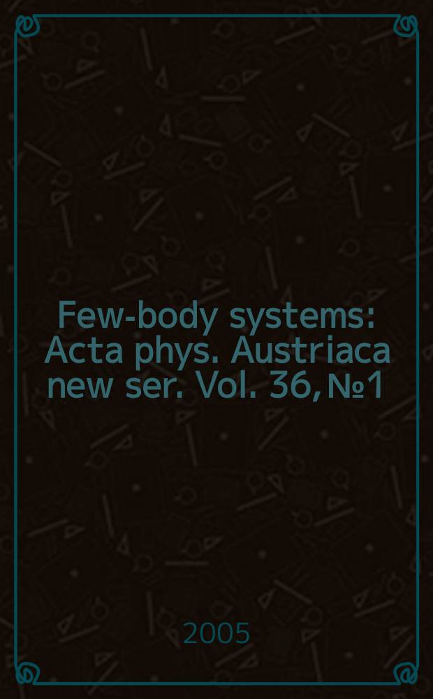 Few-body systems : Acta phys. Austriaca new ser. Vol. 36, №1/4 : Light-Cone 2004